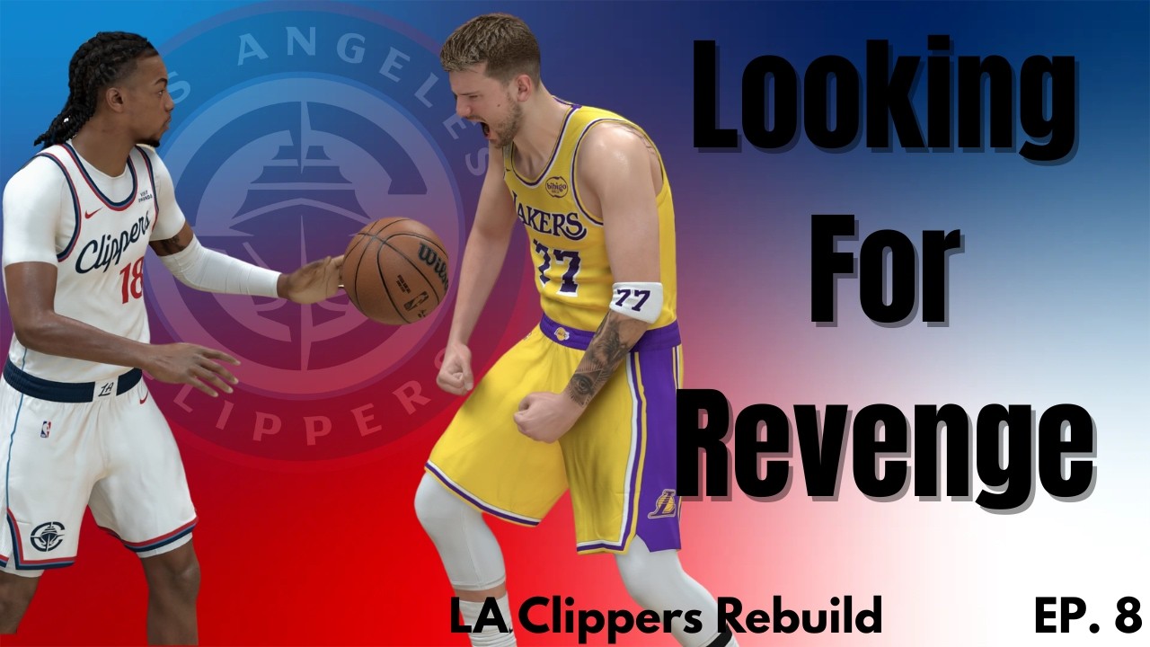 Looking For Revenge | LA Clippers Rebuild Ep.8