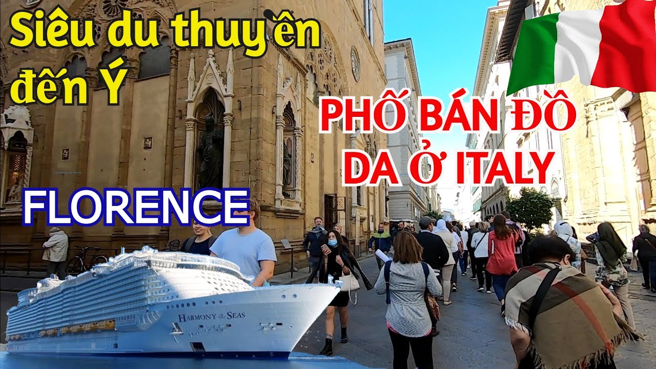 THÂM NHẬP PHỐ BÁN ĐỒ DA NỔI TIẾNG Ở Ý KHI SIÊU DU THUYỀN CẬP BẾN TP FLORENCE TUYỆT ĐẸP