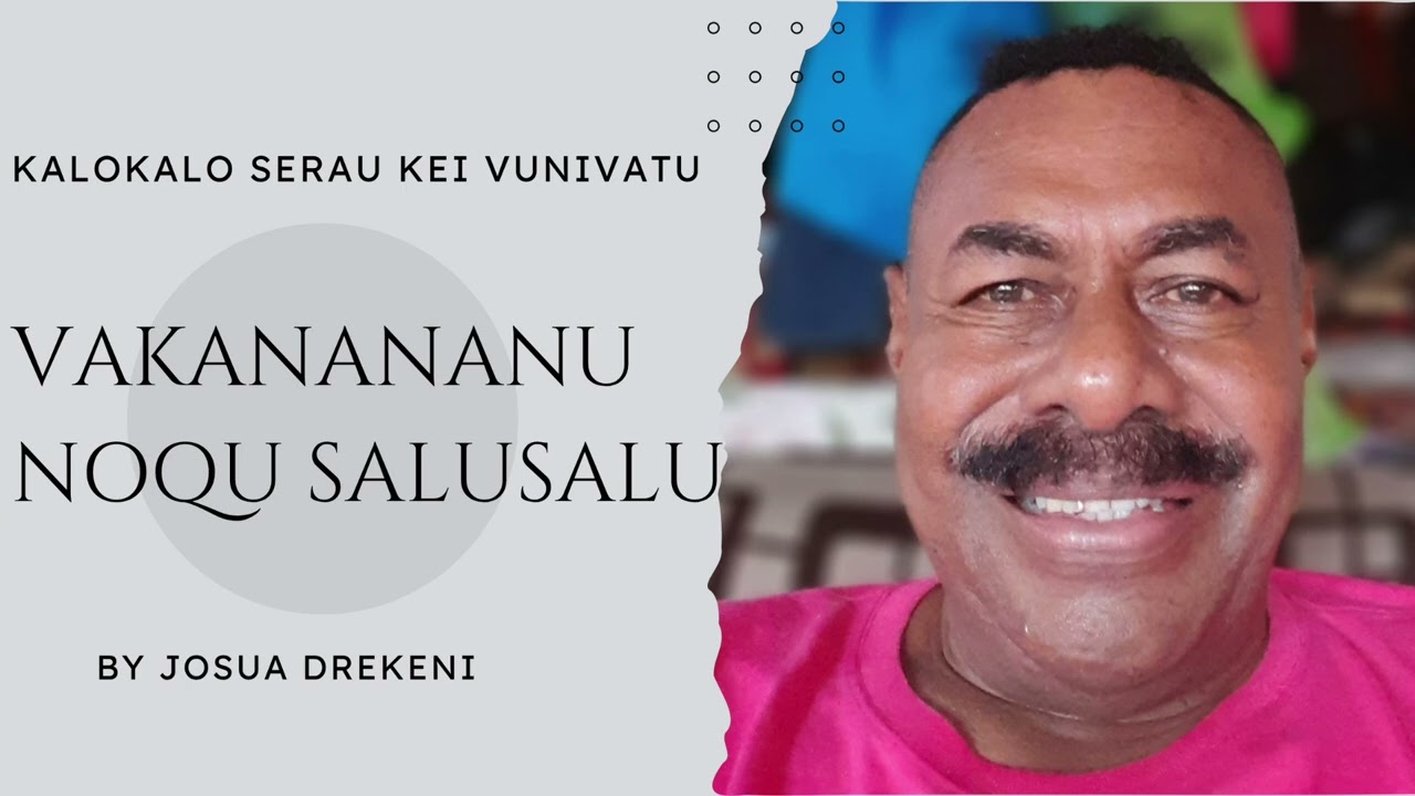VAKANANANU NOQU SALUSALU-KALOKALO SERAU KEI VUNIVATU