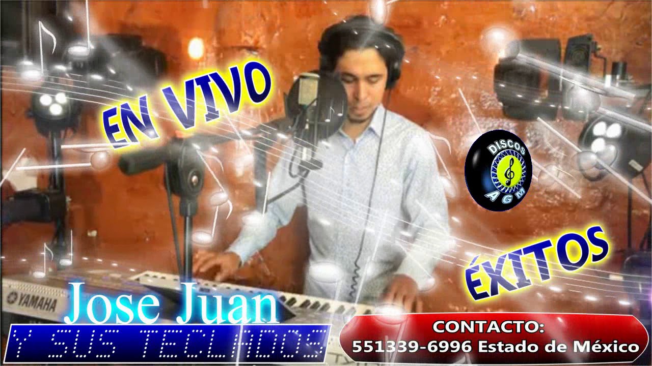 JOSE JUAN Y SU TECLADOS DE EL ESTADO DE MEXICO EXITOS EN VIVO 2018