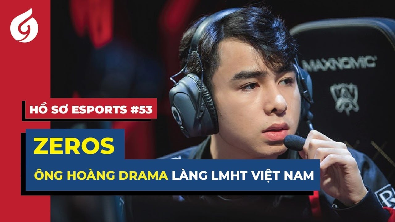 Zeros - Từ Ông Vua Đường Trên Đến Ông Hoàng Drama | Hồ Sơ Esports #53