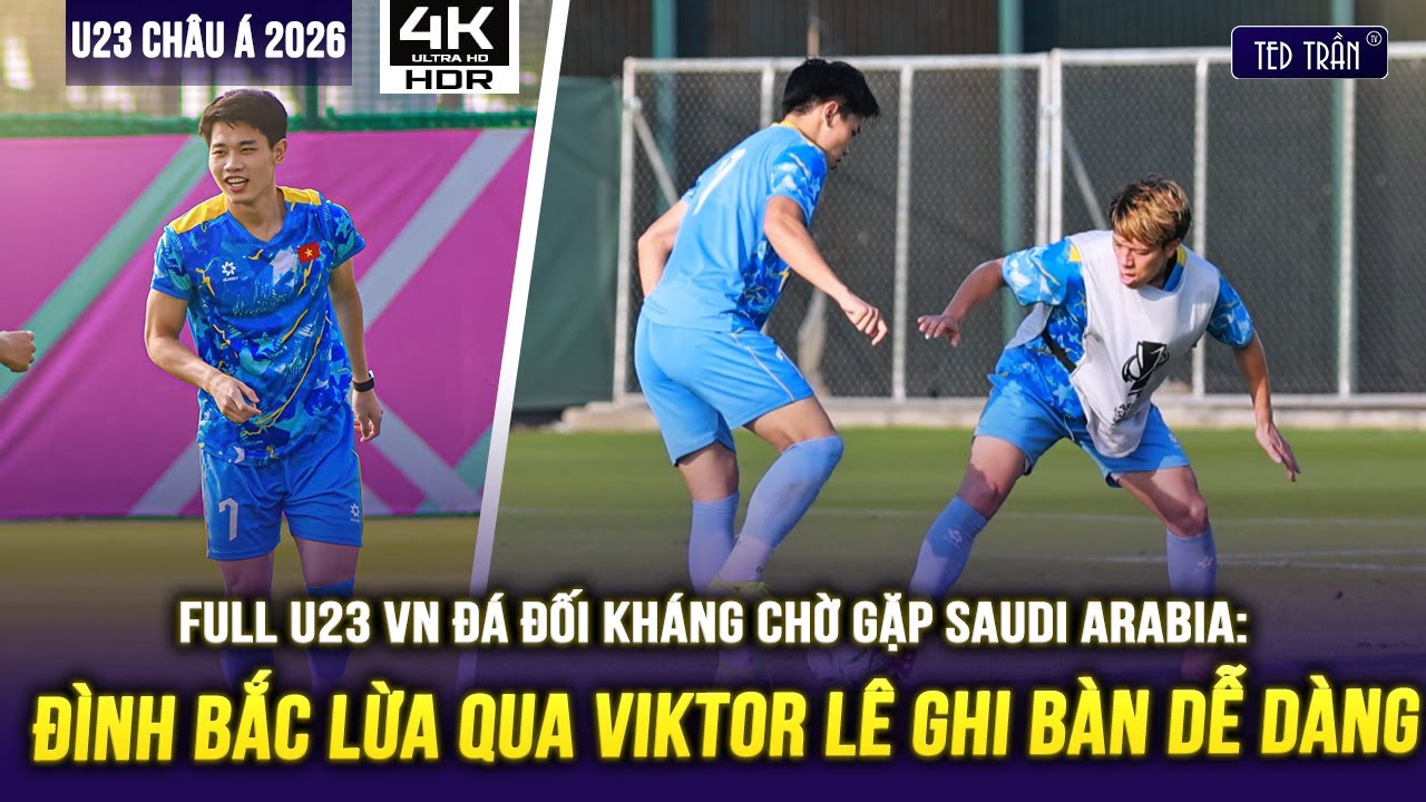 FULL U23 VN ĐÁ ĐỐI KHÁNG CHỜ GẶP SAUDI ARABIA: ĐÌNH BẮC LỪA QUA VIKTOR LÊ GHI BÀN DỄ DÀNG