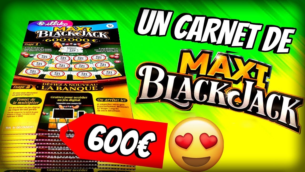 💰600€ DE MISE ! JE GRATTE UN CARNET DE MAXI BLACKJACK 🍀