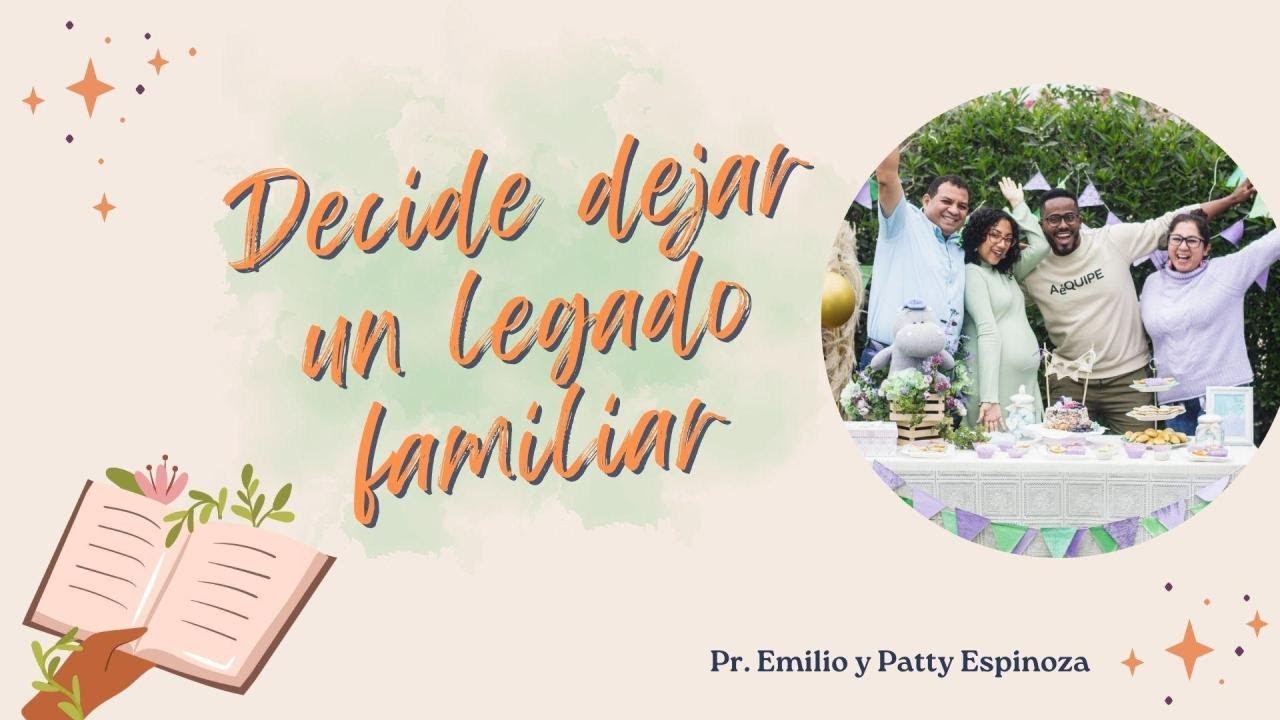 4to. Culto 08.02.2026 · DECIDE DEJAR UN LEGADO FAMILIAR · Pr. Emilio y Patty Espinoza