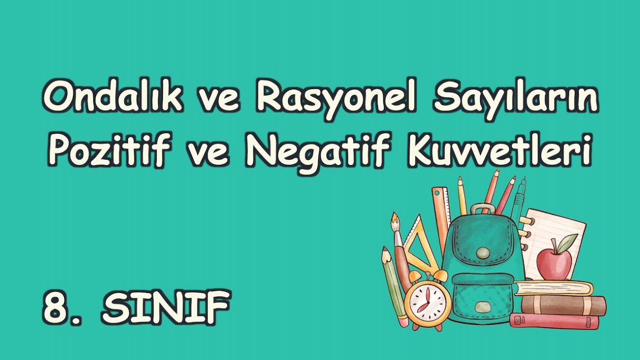 08 - Ondalık ve Rasyonel Sayıların Pozitif ve Negatif Kuvvetleri / 8. Sınıf Matematik