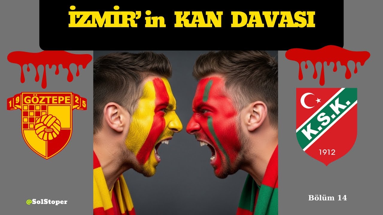 İZMİR 'in KAN DAVASI / Göztepe - Karşıyaka Rekabeti  @SolStoper