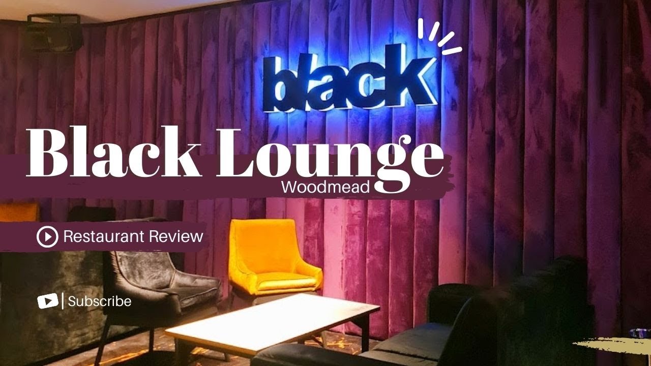 BLACK LOUNGE IN WOODMEAD, JHB #restaurantreview #southafricanyoutuber #roadto1k #roadto1ksubs