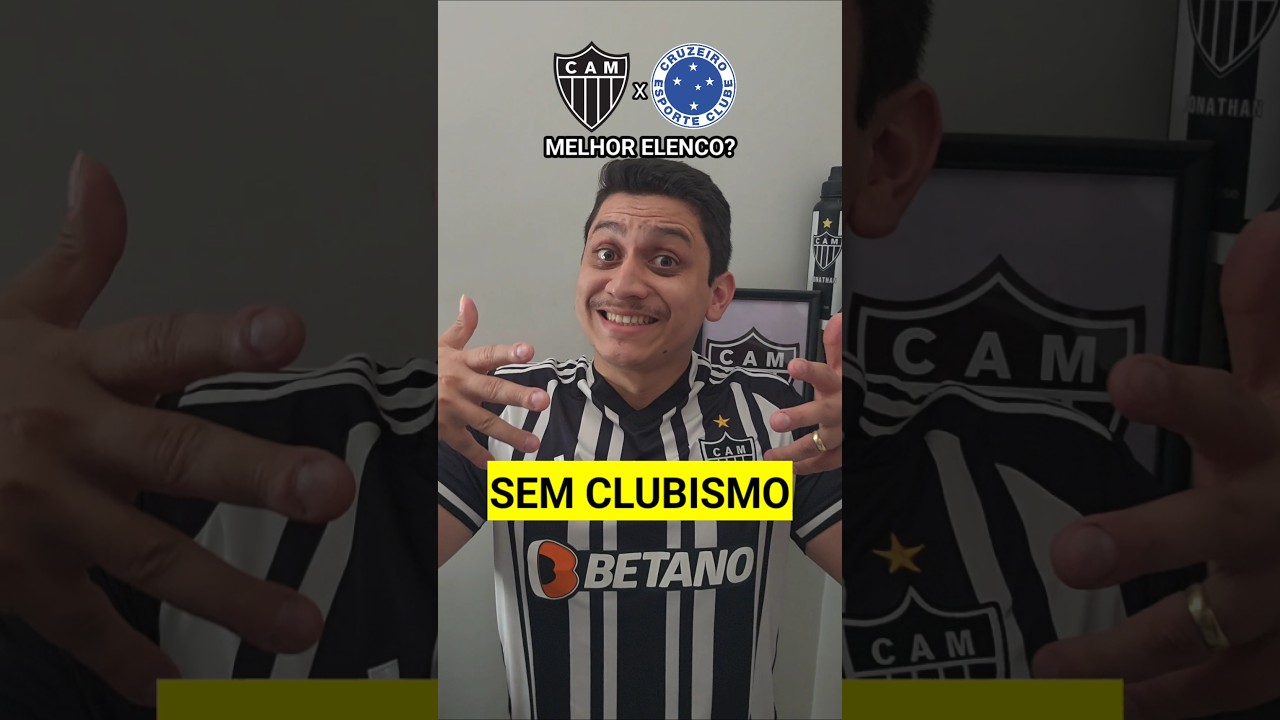 QUAL O MELHOR ELENCO - Atl&eacute;tico-MG x Cruzeiro