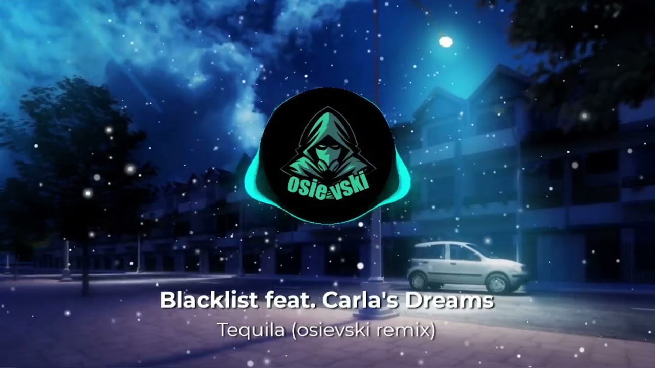 Blacklist feat. Carla’s Dreams - Tequila (slowed+reverb)