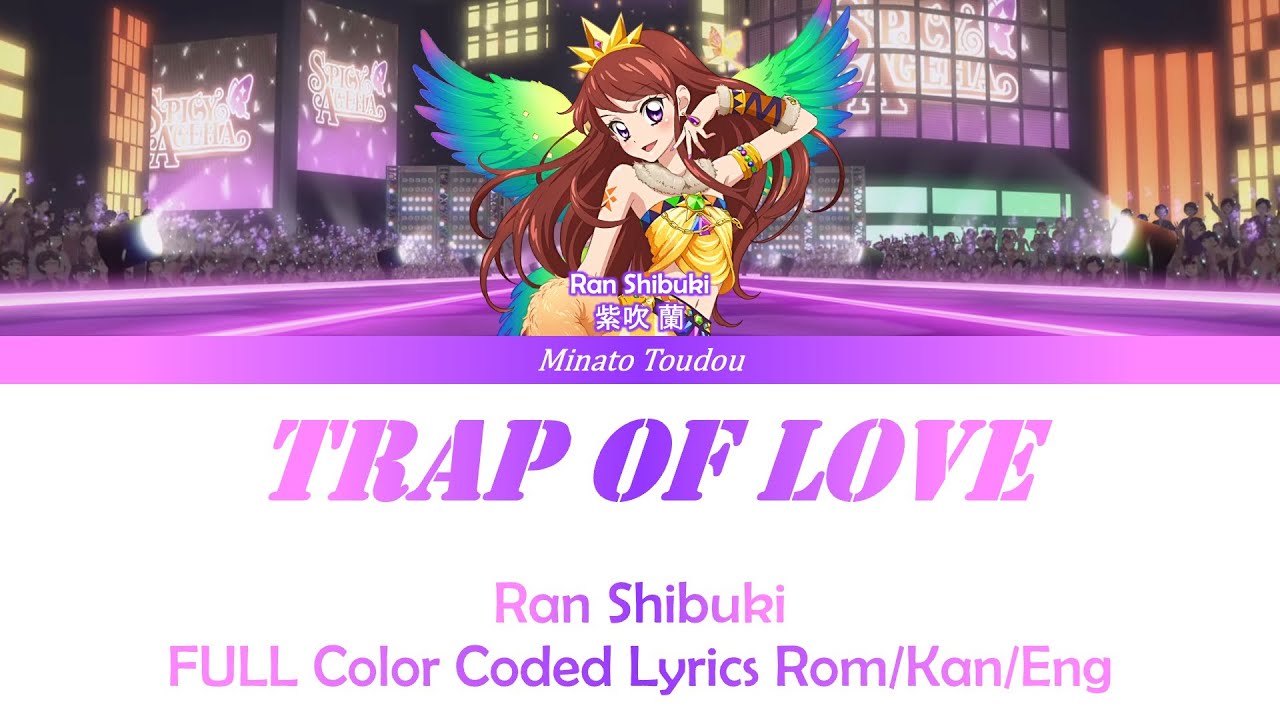 【FULL】Trap of Love - Ran Shibuki Ver. - Aikatsu Color Coded Lyrics Rom/Kan/Eng