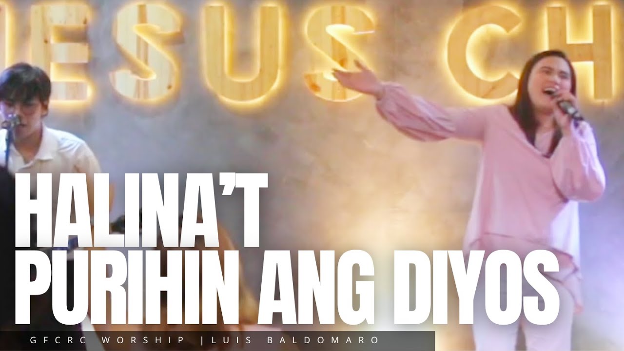 HALINA'T PURIHIN ANG DIYOS (Luis Baldomaro) | GFCRC Worship