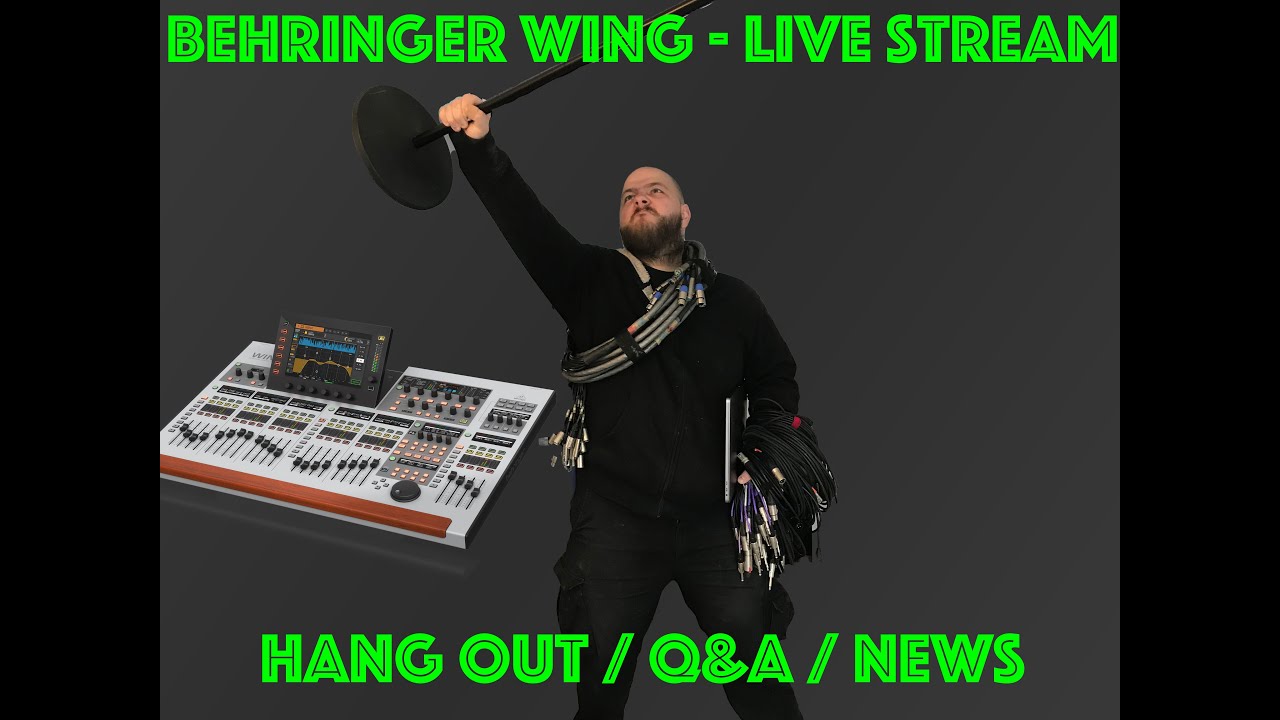 001 - Guess who back?! - Hang Out / Q&A / News / Behringer WING Live Stream