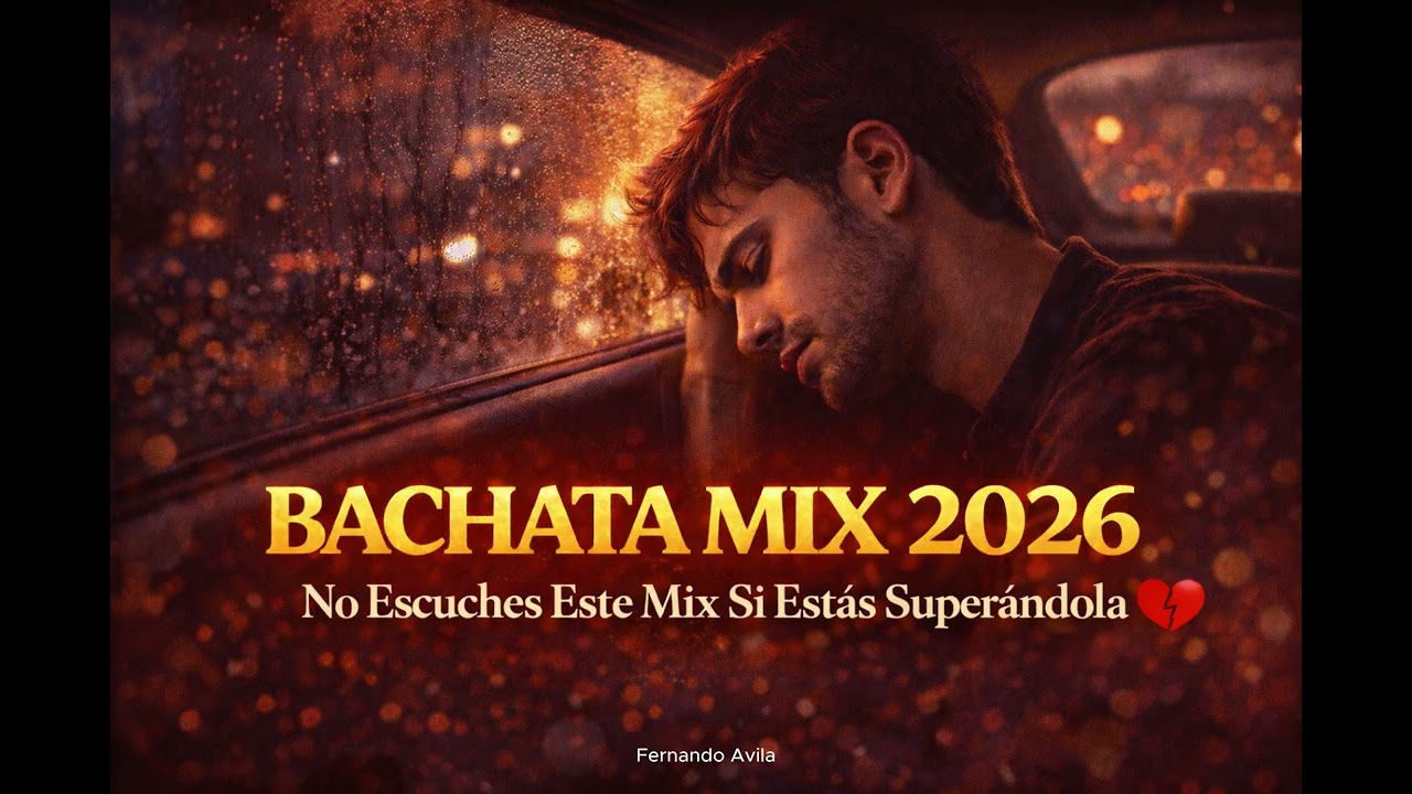 🎧 Bachata MIX 2026 – No Escuches Este Mix Si Ya Dijiste Que La Olvidaste 💔🔥