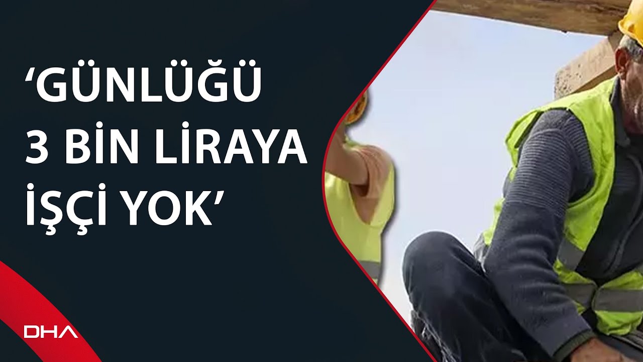Günlüğü 3 bin liraya inşaat işçisi bulunamıyor