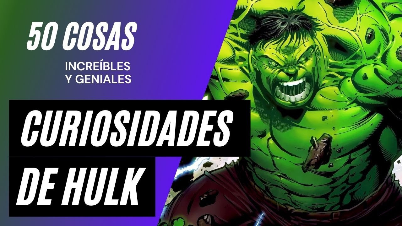 Los 50 datos que quizás no conocías de Hulk