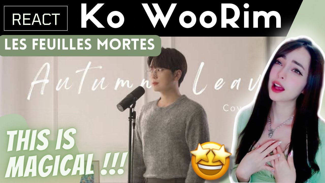 Reacting to Ko Woo Rim (고우림) - Les feuilles mortes (Autumn Leaves)