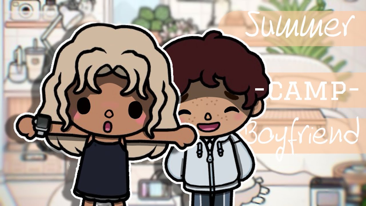 SUMMER CAMP BOYFRIEND☀️⛺️🙎‍♂️ || *WITH VOICE*||TOCA BOCA ROLEPLAY||