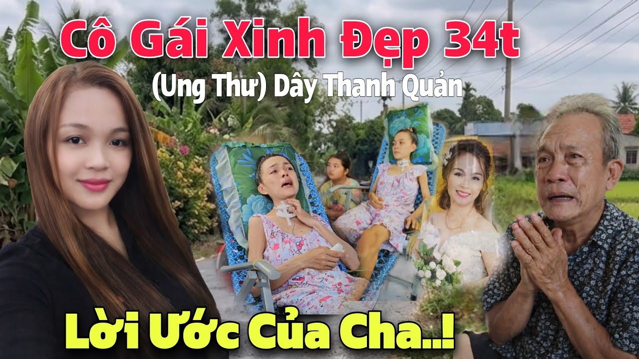 Lời Ước Của Cha, Để Cầu Cứu Con Gái 31.t Mắc Bệnh Ung Thư Dây Thanh Quản,Giọt Nước Mắt 