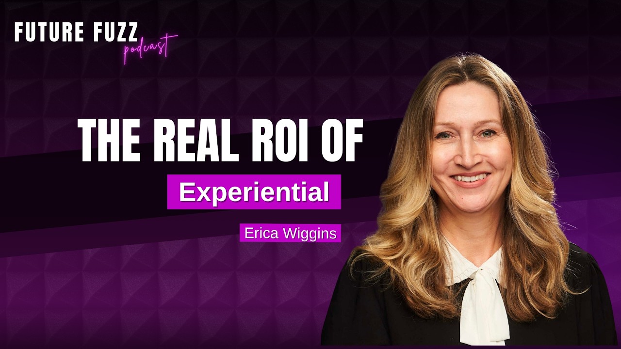 The Real ROI of Experiential - Erica Wiggins