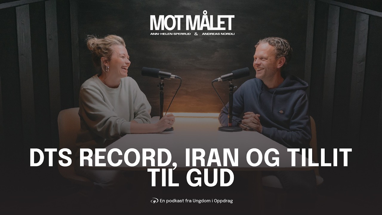 Mot Målet: DTS rekord, Iran og tillit til Gud