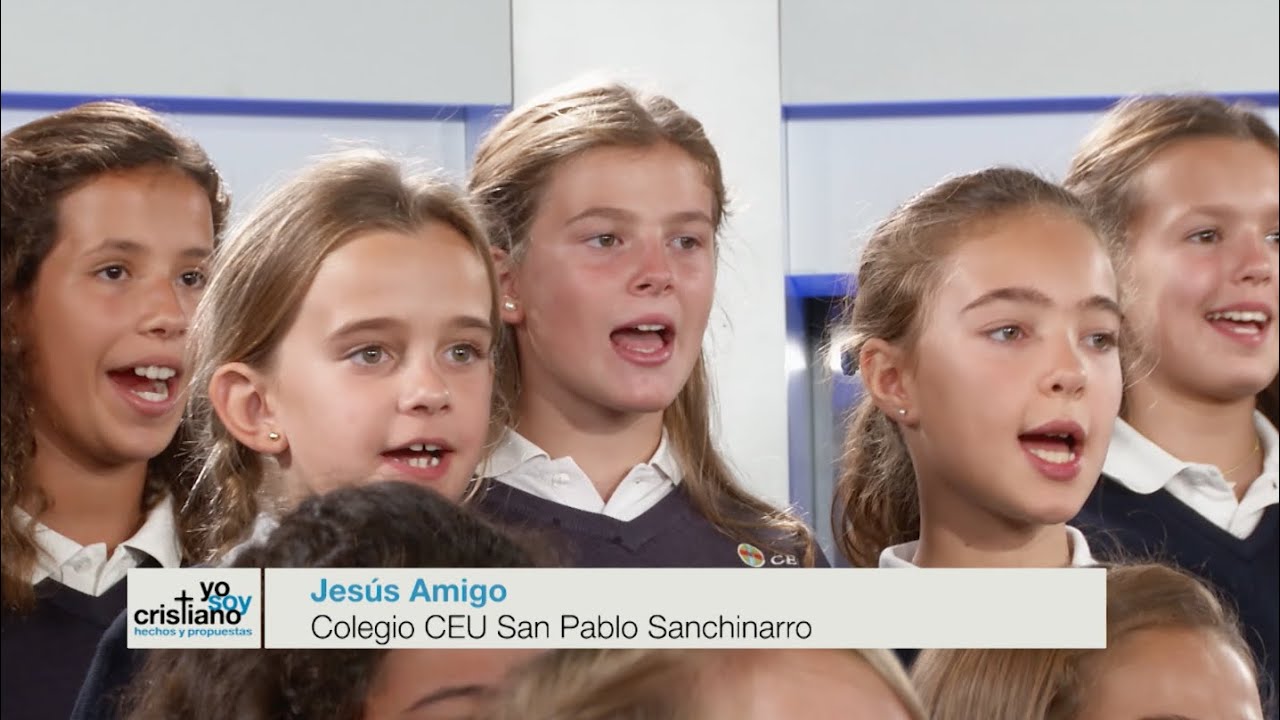 Jesús amigo, Coro del Colegio CEU San Pablo Sanchinarro