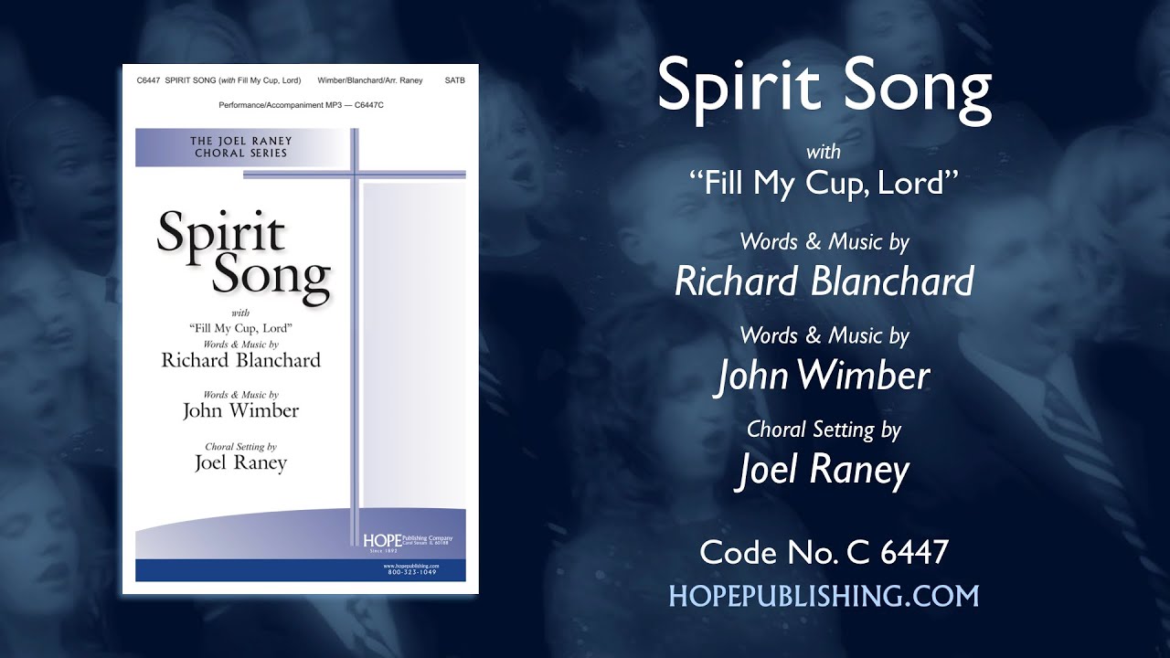 Spirit Song (with Fill My Cup) - John Wimber/Richard Blanchard/Arr. Joel Raney