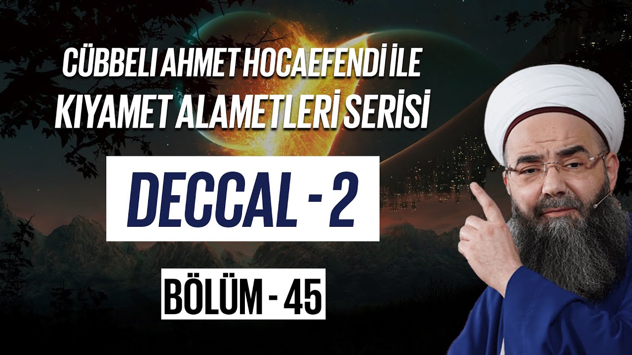 Kıyamet Alametleri 45. Ders (Deccal 2. Bölüm) 14 Aralık 2006