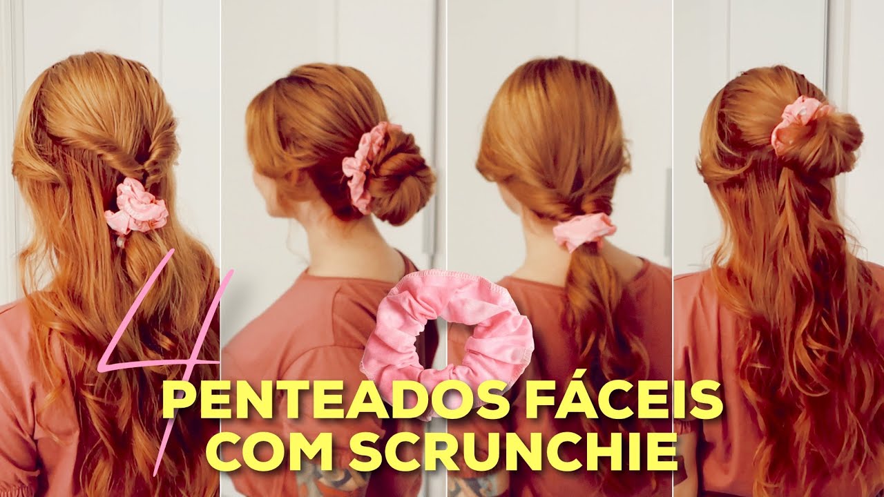 4 PENTEADOS FÁCEIS DIA-A-DIA COM SCRUNCHIE