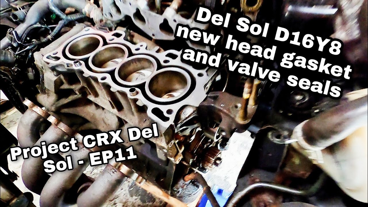 Del Sol D16Y8 new head gasket and valve seals - Project CRX Del Sol - EP11