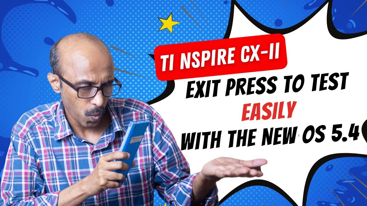 Exit Press to Test | Software Upgrade 5.4 | Q&A | TI Nspire CX-II