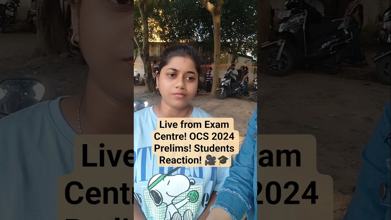 Live from Exam Centre! OCS 2024 Prelims! Students Reaction! 🎥🎓 #ocs #opsc