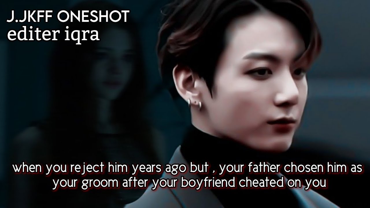 When you reject him years ago but your father chosen him as your groom after your boyfriend cheated