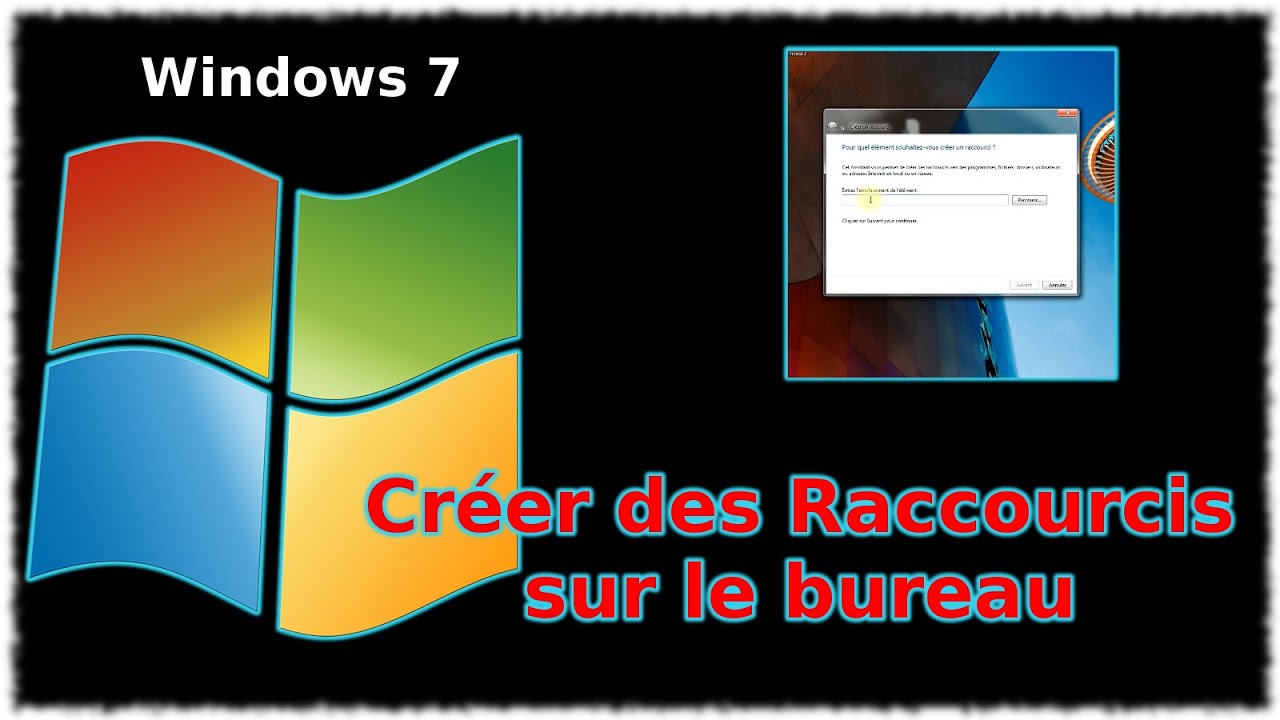 Tuto Windows 7 - Cr&eacute;er des raccourcis sur le bureau