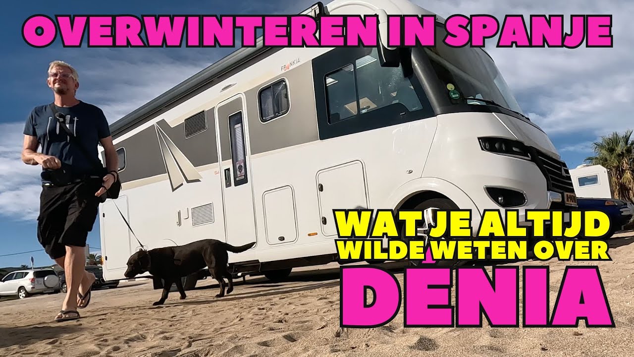 WAT JE NIET WIST OVER HET KUSTPLAATSJE DÉNIA - OVERWINTEREN SPANJE - Solo camper - DWVLOGT #243