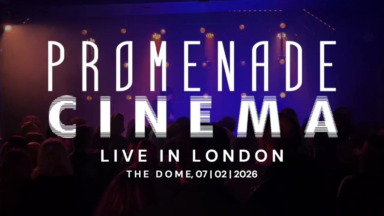 PROMENADE CINEMA - Live at The Dome, London (Full Show 07/02/26 - Official)