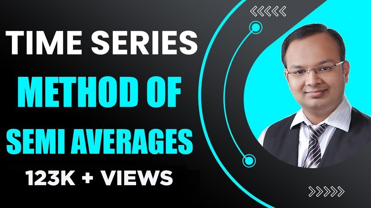 #3 | Time Series | part 3 | methods of Semi averages