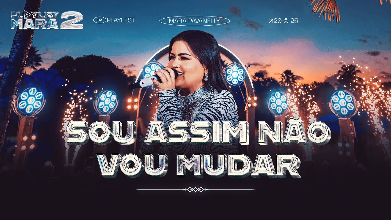 Sou Assim Não Vou Mudar - Mara Pavanelly (DVD PLAYLIST MARA 2)