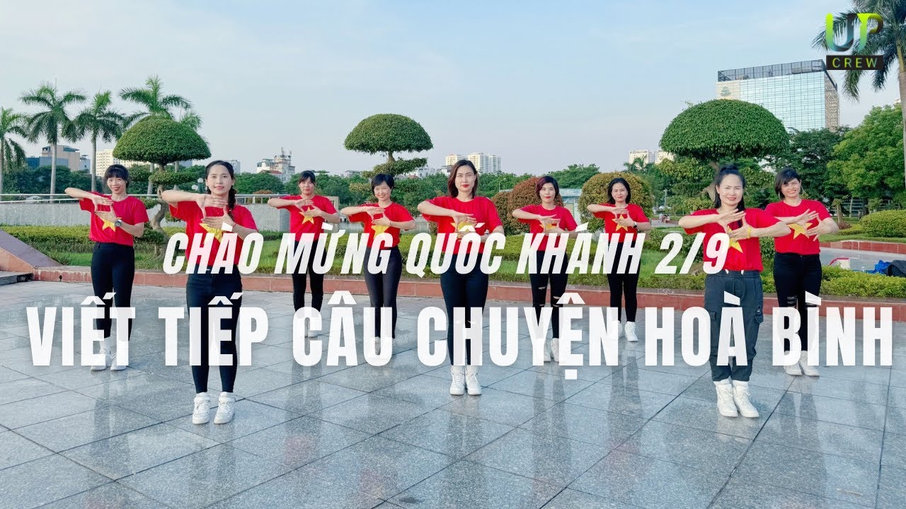 [QUỐC KHÁNH 2/9] VIẾT TIẾP CÂU CHUYỆN HOÀ BÌNH | Choreo Upcrew | Dance Fitness 