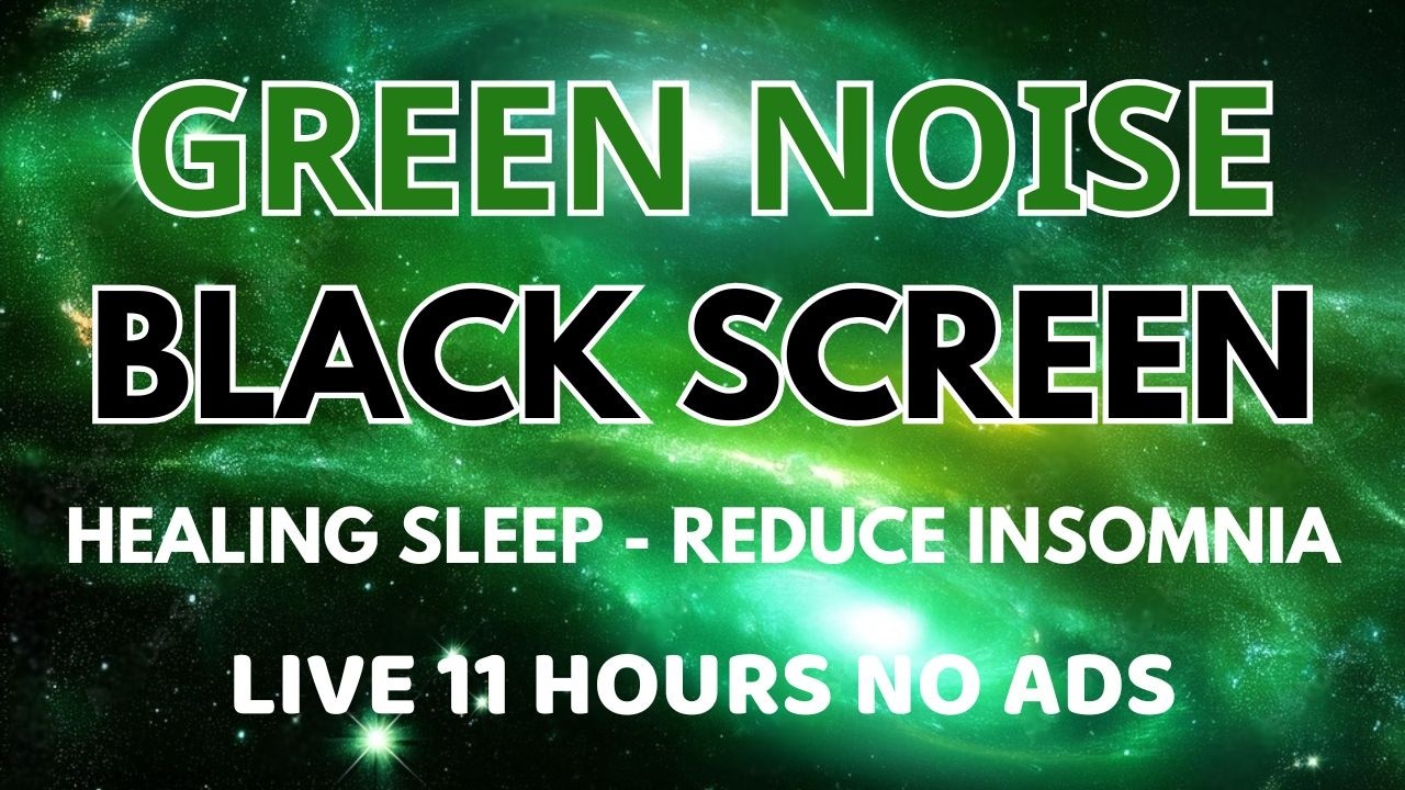 Healing Green Noise Sound For Sleeping And Reduce Insomnia - Black Screen In 11 Hours | No ADS