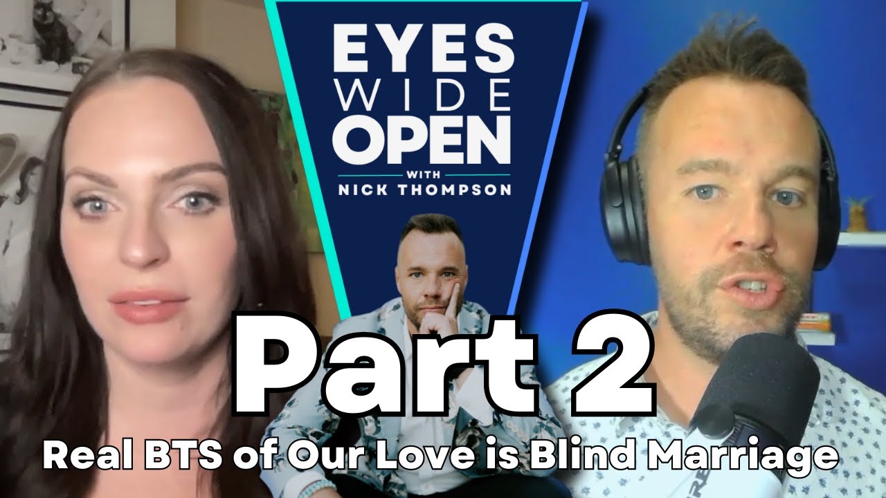 Real BTS of Our Love is Blind Marriage with Danielle Ruhl - Pt 2 - Eyes Wide Open with Nick Thompson