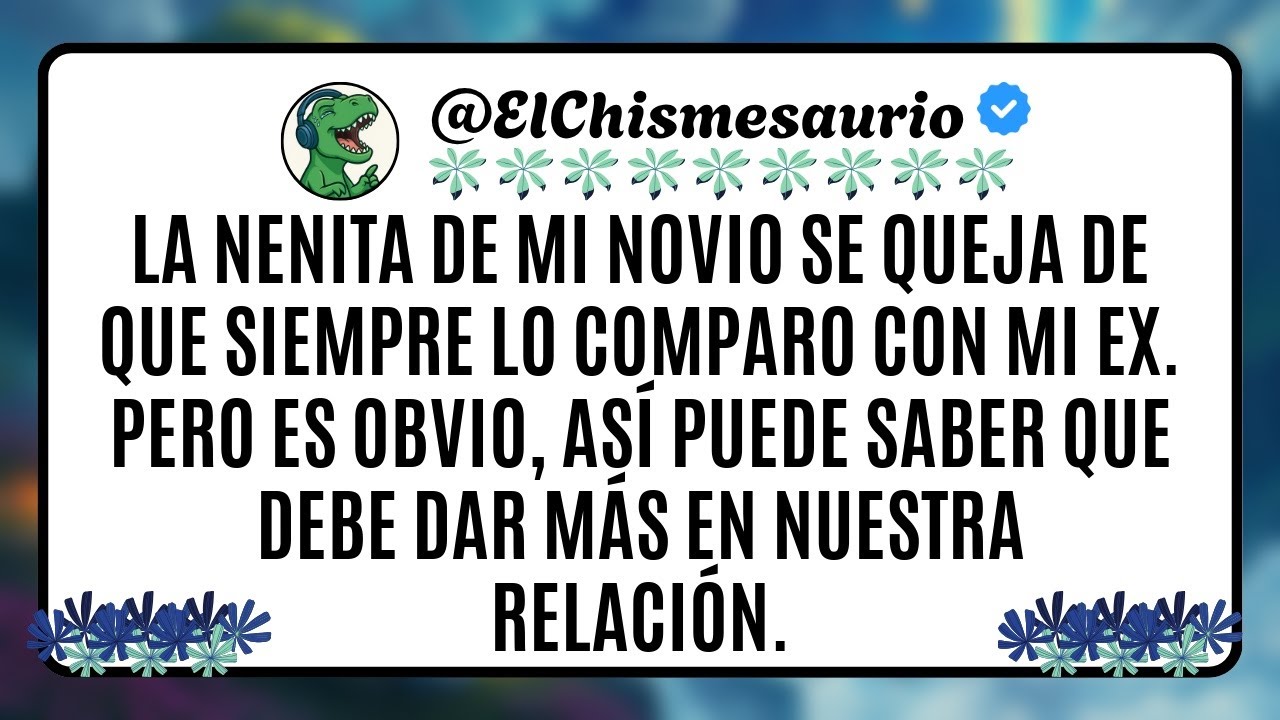 La nenita de mi novio se queja de que siempre lo comparo con mi ex. Pero es obvio, así puede