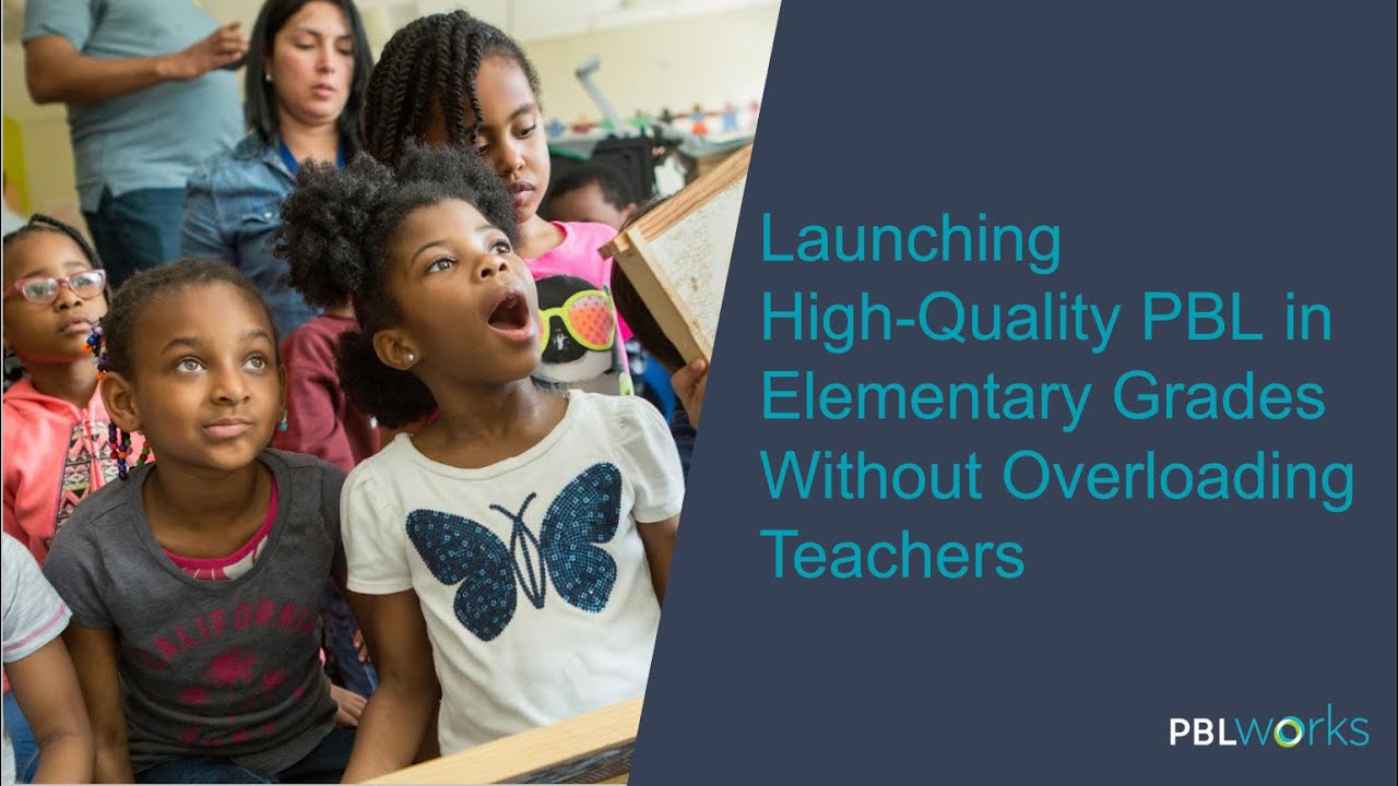 Launching High-Quality PBL in Elementary Grades Without Overloading Teachers