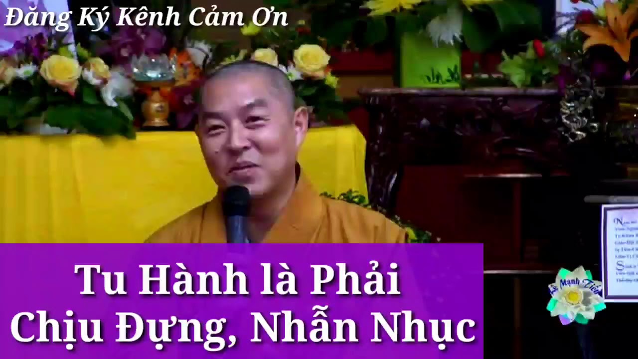 Tu Hành Thì Phải Chịu Đựng, Nhẫn Chịu - Thích Chân Hiếu