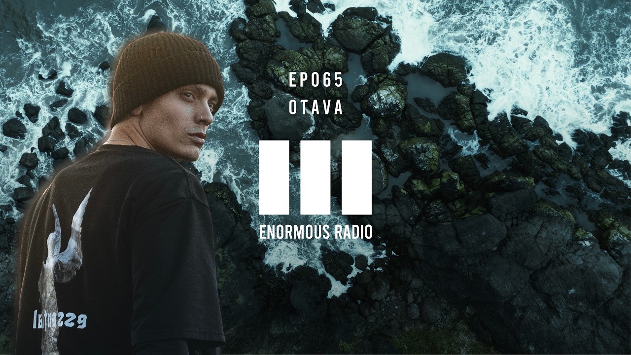 Enormous Radio - EP065 - Hosted By: OTAVA