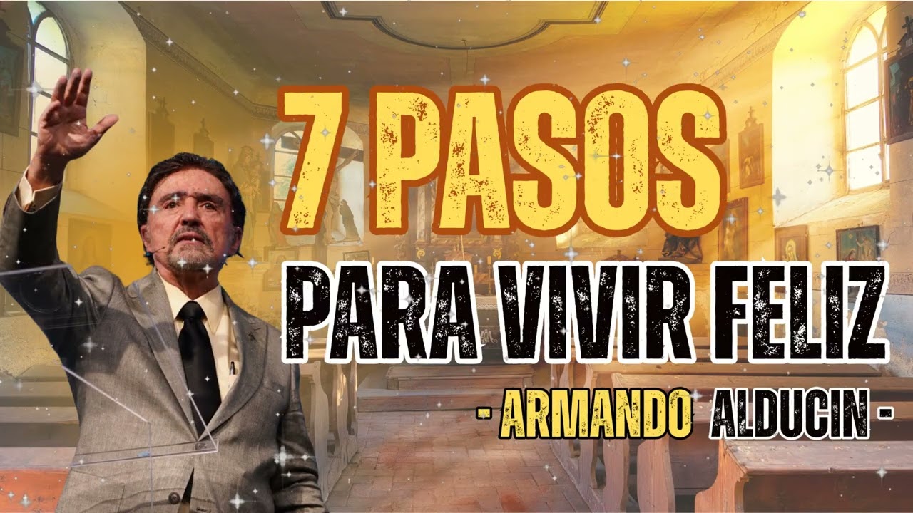 7 Pasos Para Vivir Feliz - Dr. Armando Alducin
