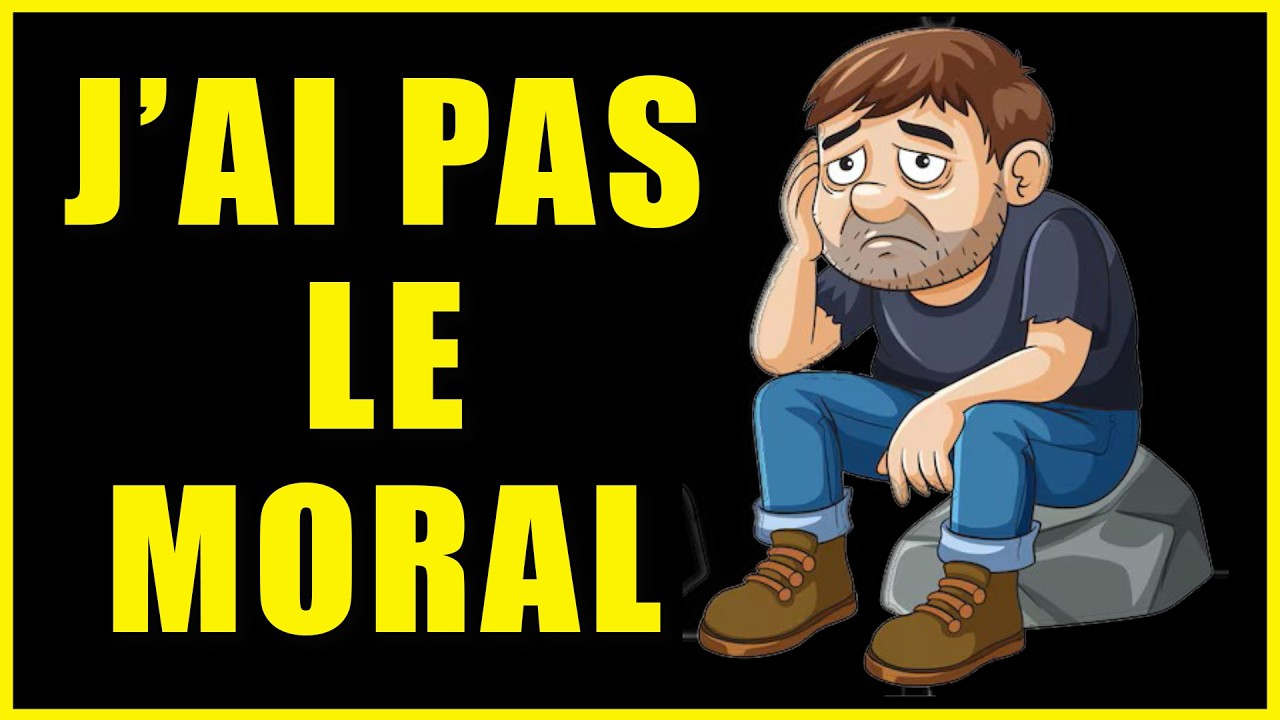 ⚫ J'AI PAS LE MORAL ⚫