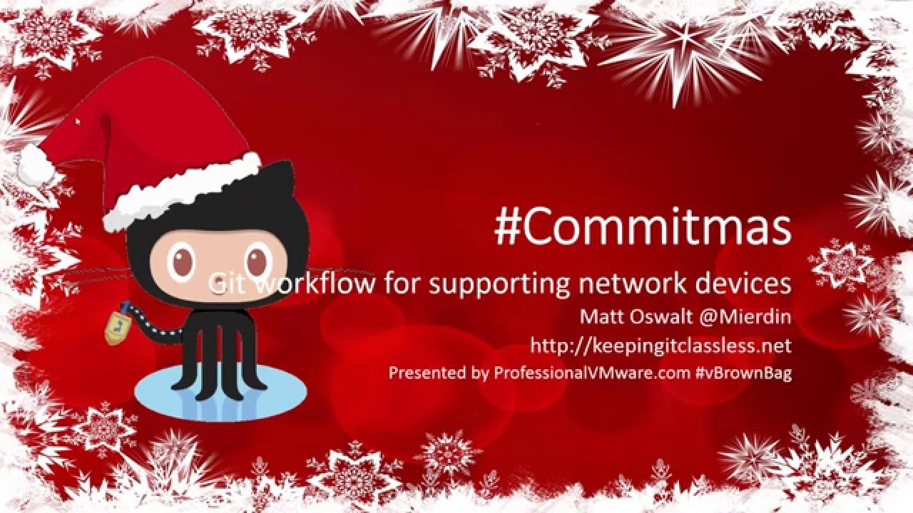 #Commitmas Follow-Up Git workflow for supporting network devices with Matt Oswalt (@Mierdin)