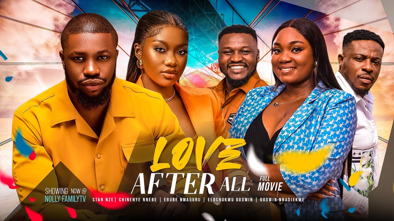 LOVE AFTER ALL (Full Movie) Stan Nze, Chinenye Nnebe 2023 Trending Nigerian Nollywood Romantic Movie