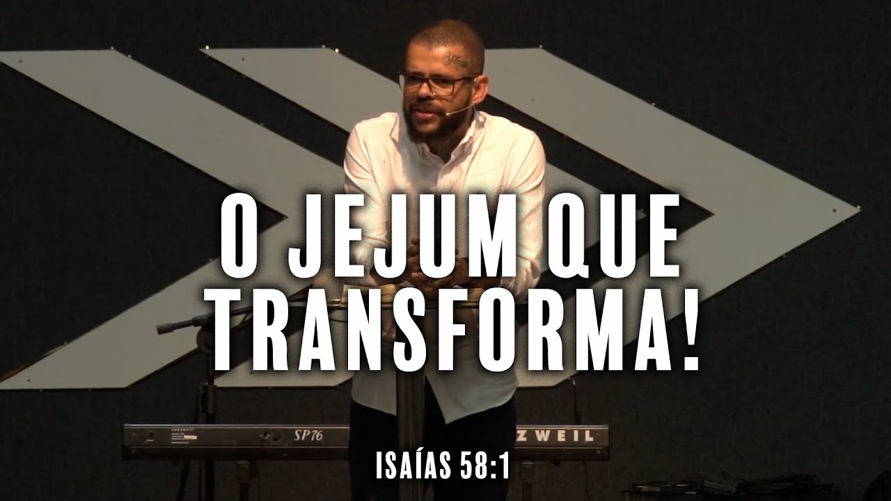 O JEJUM QUE TRANSFORMA | ISAÍAS 58:1 | PREGAÇÃO