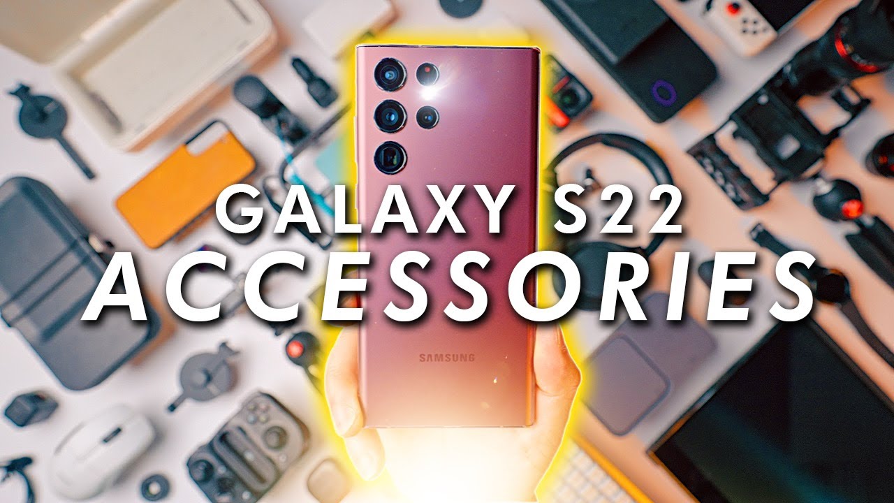SAMSUNG GALAXY S22 ULTRA: The 22+ BEST ACCESSORIES You Can Buy